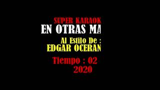 EN OTRAS MANOS EDGAR OCERANSKY KARAOKE [upl. by Sirovart]