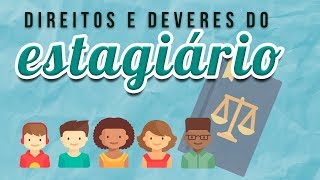 CONHEÇA OS DIREITOS E DEVERES DO ESTAGIÁRIO [upl. by Gunzburg]