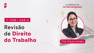 Revisão de Direito do Trabalho  Aula 01  1ª Fase  OAB 41 [upl. by Temple]