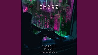 Close 2 U Leon Lour Remix [upl. by Maurine]