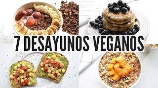 7 DESAYUNOS FÁCILES Y RÁPIDOS PARA LA SEMANA  VIDA VEGANA [upl. by Blackwell]