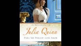 Audio livro de romance  Para Sir Phillip Com Amor – Os Bridgertons Vol 5 – Julia Quinn [upl. by Oniotna]