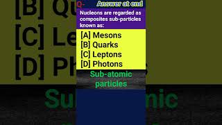 Nucleons are regarded as composites subparticles known asMesonsQuarksLeptonsPhotons [upl. by Atiuqehs]