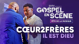 CŒUR2FRÈRES  IL EST DIEU LIVE Gospel en Scène 1 [upl. by Chadd107]