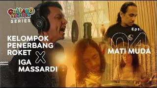 Kelompok Penerbang Roket X Iga Massardi  Mati Muda  Collabonation Series Episode 4 [upl. by Kcinemod429]