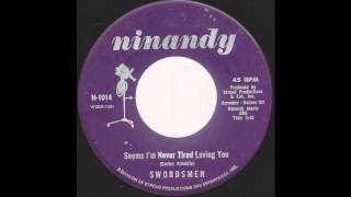 Swordsmen  Seems Like Im Never Tired Loving You  1967 Soul on Ninandy label [upl. by Valera]