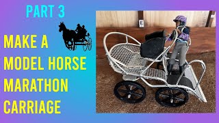 Make a Model Horse Marathon Carriage for Your Breyer or Stone Horse  Part 3 [upl. by Nanah]