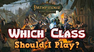 The Ultimate Pathfinder Kingmaker Gameplay Guide  Which Class Should I Play [upl. by Linetta905]