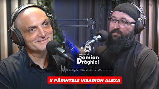 PODCASTUL LUI DAMIAN DRAGHICI 🎙️ Invitat Parintele Visarion Alexa [upl. by Yentterb772]