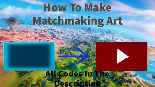 How To Make Matchmaking Art Fortnite Creative Tutorial [upl. by Malka]