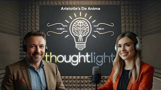 Thoughtlight Exploring Aristotles De Anima – The Nature of the Soul [upl. by Anifled949]