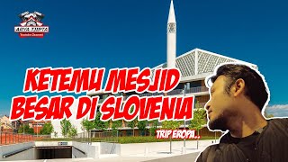 KETEMU MESJID BESAR DI SLOVENIA  TRIP EROPA [upl. by Loma]