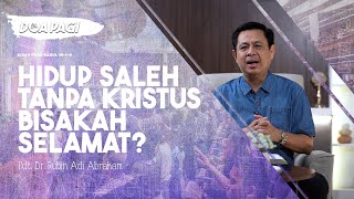 Doa Pagi • Hidup Saleh Tanpa Kristus Bisakah Selamat • Pdt Dr Rubin Adi Abraham [upl. by Edrock]