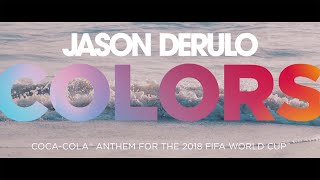 JASON DERULO  COLORS CocaCola Anthem for the 2018 FIFA World Cup Official Lyric Video [upl. by Nodyarb590]