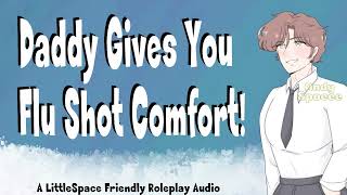 Daddy Gives You Flu Shot Comfort A LittleSpace Friendly Roleplay Audio [upl. by Raskin]