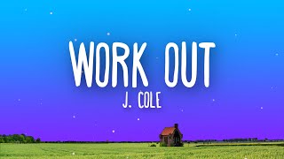 J Cole – Work Out Lyrics [upl. by Rafat]