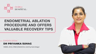 Endometrial Ablation Procedure and Valuable Recovery Tips  Dr Priyank Suhag  CK Birla Hospital [upl. by Tripp420]