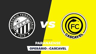 OPERÁRIO X CASCAVEL  4ª Rodada Campeonato Paranaense 2022 [upl. by Wind316]