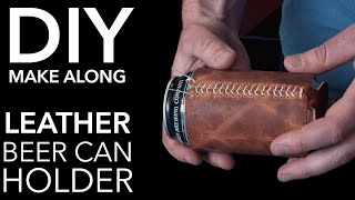 How to Make a Leather Hold n Hide Beer Can Holder  DIY Make Along with Popov Leather [upl. by Eugenio590]