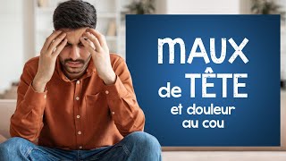 Maux de tête et douleur au cou  des conseils pour soulager la douleur [upl. by Ettenahc]