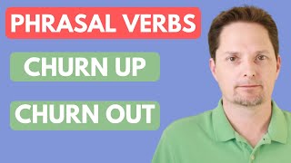 PHRASAL VERBSCHURN UP VS CHURN OUTEXAMPLES OF CHURN OUT amp CHURN UPAMERICAN ENGLISHampPRONUNCIATION [upl. by Freyah711]