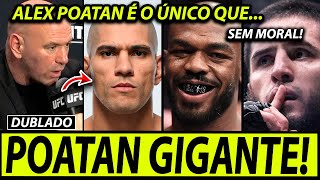 QUE MORAL🚨 DANA WHITE se REVOLTA e COMPARA ALEX POATAN com JON JONES e ISLAM MAKHACHEV no UFC ufc [upl. by Lower]