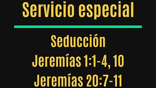 Servicio especial quotSeducciónquot Jeremías 114 10 Jeremías 20711 [upl. by Oyam]