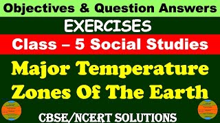 Major Temperature Zones Of The Earth  Class 5 Social Studies  Exercises and Question AnswersCBSE [upl. by Eem469]