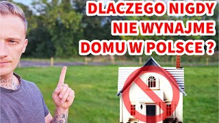 DLACZEGO NIGDY NIE WYNAJME NASZEGO DOMU W POLSCE  dom wynajem polska [upl. by Canter754]