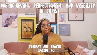 Ep 46 Overachieving Perfectionism and Visibility in Christ [upl. by Jay171]