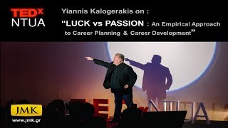 LUCK vs PASSION  JMKs Empirical Approach to CAREER PLANNING amp CAREER DEVELOPMENT  TEDxNTUA [upl. by Otti]