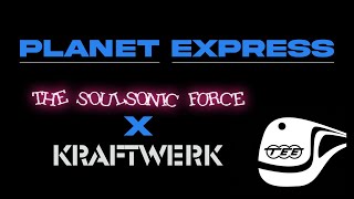 PLANET EXPRESS  Soulsonic Force X Kraftwerk  Dakeyne Hybrid Remix [upl. by Shulem177]