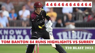 Tom Banton Smashing 84 Runs Highlights for Somerset vs Surrey in T20 Blast 2023 7 Fours 5 Sixes [upl. by Niraj]