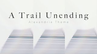 【FF14】終わりなき軌跡 A Trail Unending 記憶幻想アレクサンドリア  Piano cover [upl. by Oaks]