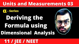 Units and Measurement 03  Dimensional Analysis  Deriving the Formula of any Physical Quantity [upl. by Anoirb]