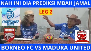 BORNEO VS MADURA UNITED  CHAMPIONSHIP SERIES LEG 2 BRI LIGA 1 PREDIKSI MBAH JAMAL [upl. by Wind390]