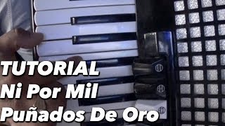 Como Se Toca Ni Por Mil Puñados De Oro tutorial ACORDEÓN  EL MÚSICO DE OÍDO [upl. by Brandtr]