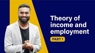 Theory Of Income And Employment  Part1  Macro Economics  ISC  CBSE  HSC  SHUBHAM JAGDISH [upl. by Nylessej]