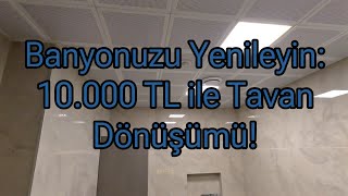 Banyonuzu Yenileyin 10000₺ ile Tavan Dönüşümü [upl. by Secrest]