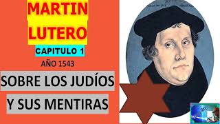 MARTIN LUTERO LIBRO CAPITULO 1  LAS MENTIRAS DE LOS JUDIOS 1543 BUEN AUDIO [upl. by Ruff712]