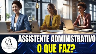 ASSISTENTE ADMINISTRATIVO O QUE FAZ CONHEÇA AS PRINCIPAIS FUNÇÕES DO ASSISTENTE ADMINISTRATIVO [upl. by Huntlee]