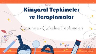 Çözünme Çökelme Tepkimeleri  Kimyasal Tepkimeler ve Hesaplamalar [upl. by Coryden]