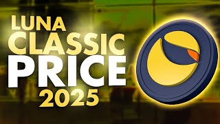 Luna Classic Price Prediction 2025 💰  Why Luna Classic Will Make You A MILLIONAIRE By 2025 [upl. by Altman]