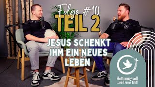 Jesus schenkt ihm ein neues Leben  Hoffnungsvollpodcast 10 Florian Reiter [upl. by Cypro]