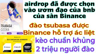 Kèo Tin Tưởng Nhất Được Chọn Ươm Đạo BNB Của Binance Và Được Binance Hậu Thuẫn Tsubasa Kèo Cực Nóng [upl. by Nod845]