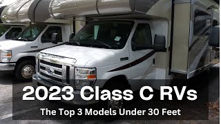 The Top 3 2023 Class C RVs Under 30 Feet In Length [upl. by Assirod508]