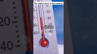 The coldest place in the universe shortvideo funfacts [upl. by Raynell]