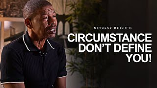 DONT LET YOUR CIRCUMSTANCES DEFINE YOU  MUGGSY BOGUES [upl. by Llewej287]