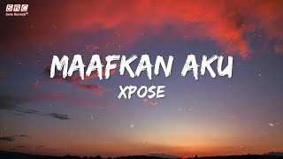 XPOSE  Maafkan Ku Official Lyric Video  HD 4K [upl. by Yenffit]