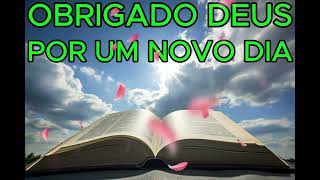 ORAÇÃO OBRIGADO A DEUS POR UM NOVO DIADEUS NOS PROTEGE E CUIDA DE NÓS PARA SEMPRE AMÉM [upl. by Katushka248]